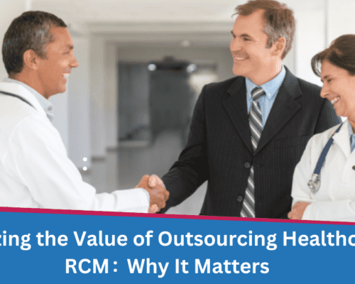 Realizing the Value of Outsourcing Healthcare RCM: Why It Matters